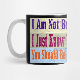 I Am Not Bossy I Just Know What You Should Be Doing Mug